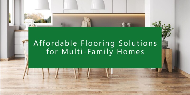 The Key to Budget-Friendly Multi-Family Flooring Solutions